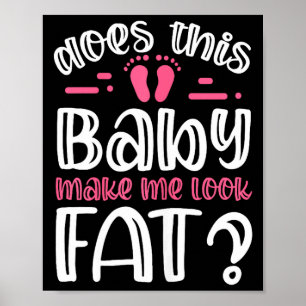 Womens Does This Baby Makes Me Look Fat_ I Funny N Poster