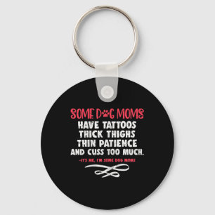 Womens Dog Mom Tattoos Thick Thighs Thin Patience Keychain