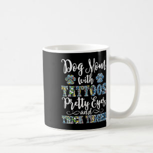 Womens Dog Mom With Tattoos Pretty Eyes And Thick Coffee Mug