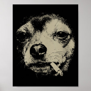 Women's dog smoking cigarette funny chihuahua meme poster