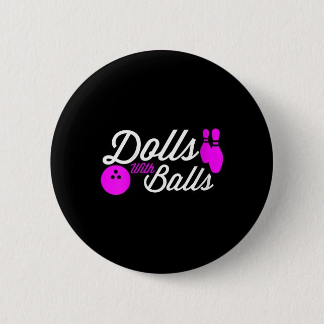 Womens Dolls With Balls Funny Quote For Girls Bowl 2 Inch Round Button (Front)