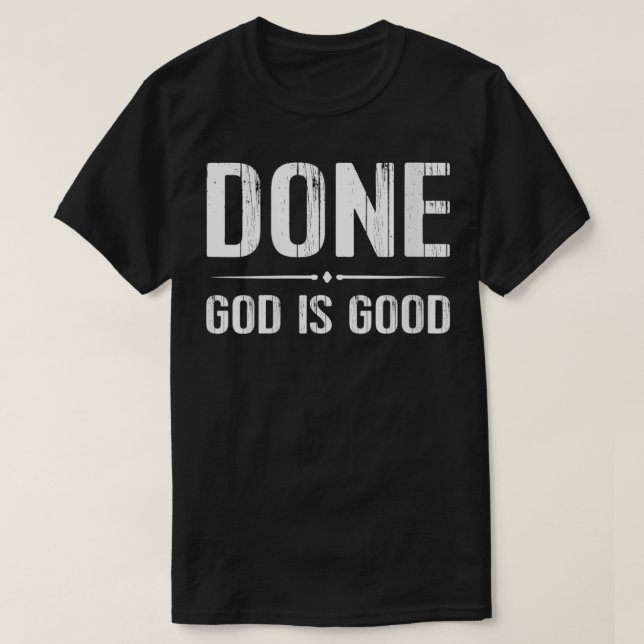 Womens Done Finish End Chemo T God Good Cancer Tee (Design Front)