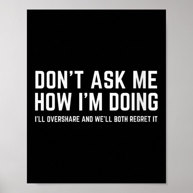Womens Don't Ask Me How I'm Doing We'll Regret It  Poster (Front)