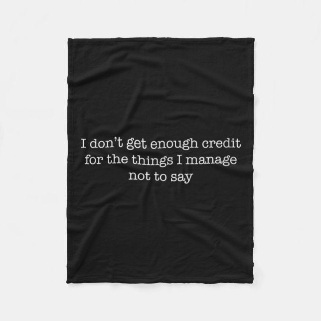 Womens Dont Get Enough Credit Funny Sarcastic Fleece Blanket (Front)
