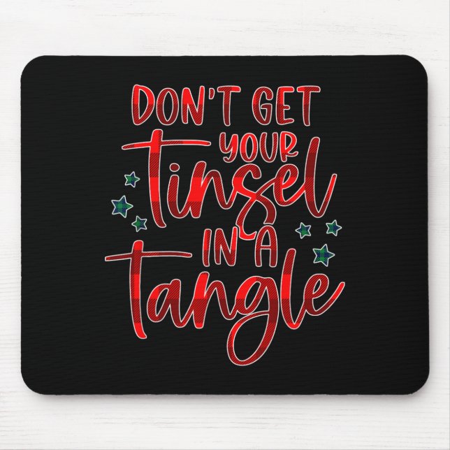 Womens Don't Get Your Tinsel In A Tangle Funny Chr Mouse Pad (Front)