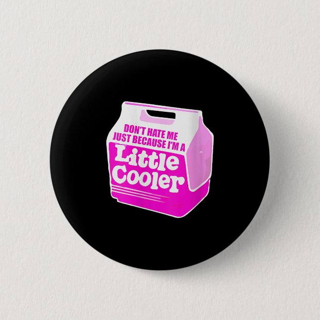 Womens Don't Hate Me Just Because I'm A Little-coo 2 Inch Round Button (Front)