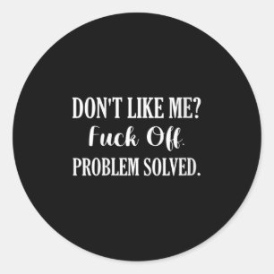 Womens Don't Like Me_ For Off. Problem Solved V-ne Classic Round Sticker