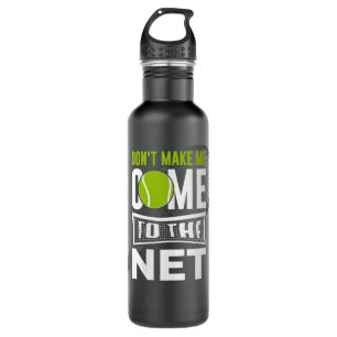 Womens Don't make me come to the net Tennis 710 Ml Water Bottle