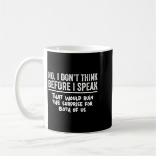 Womens Dont Think Before Speak Funny Sarcastic Coffee Mug
