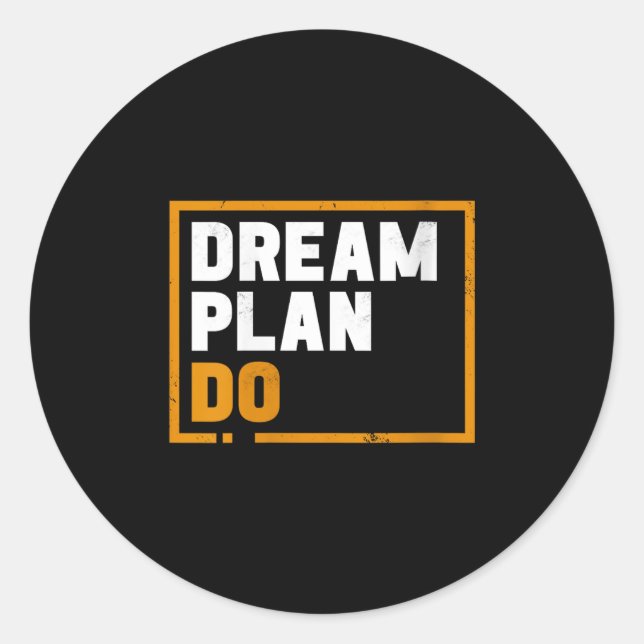 Womens Dream Plan Do - Insrational Quote Motivatio Classic Round Sticker (Front)
