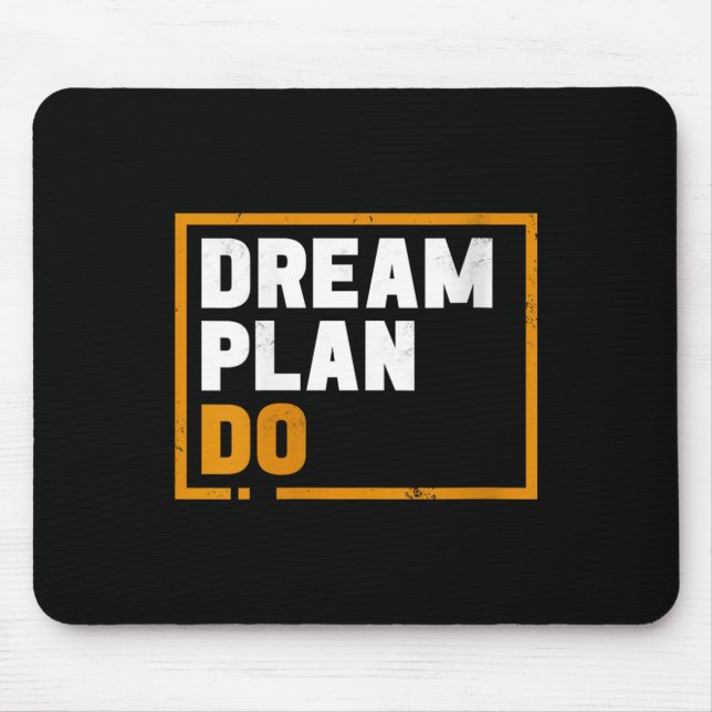 Womens Dream Plan Do - Insrational Quote Motivatio Mouse Pad (Front)