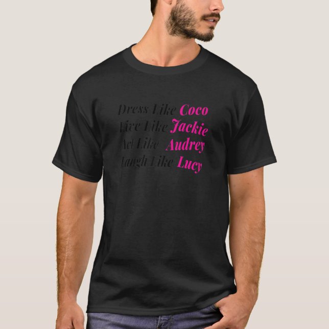 Womens Dress Like Coco Live Like Jackie Like Audre T-Shirt (Front)