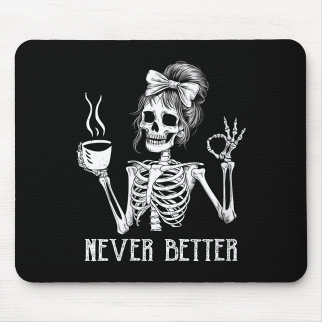 Womens Drinking Coffee for Women Better Skeleton Mouse Pad (Front)