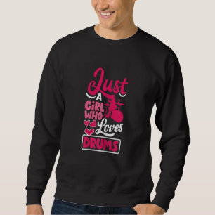 Womens Drummer Percussionists Just A Girl Who Love Sweatshirt