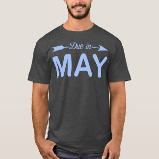 Womens Due In May Pregnant Mom s Pregnancy Must Ha T-Shirt
