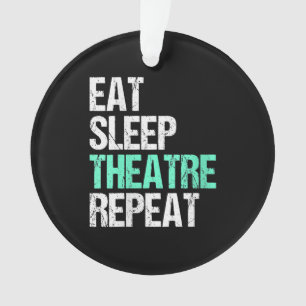 Womens Eat Sleep Theatre Repeat Funny Actor Actres Ornament