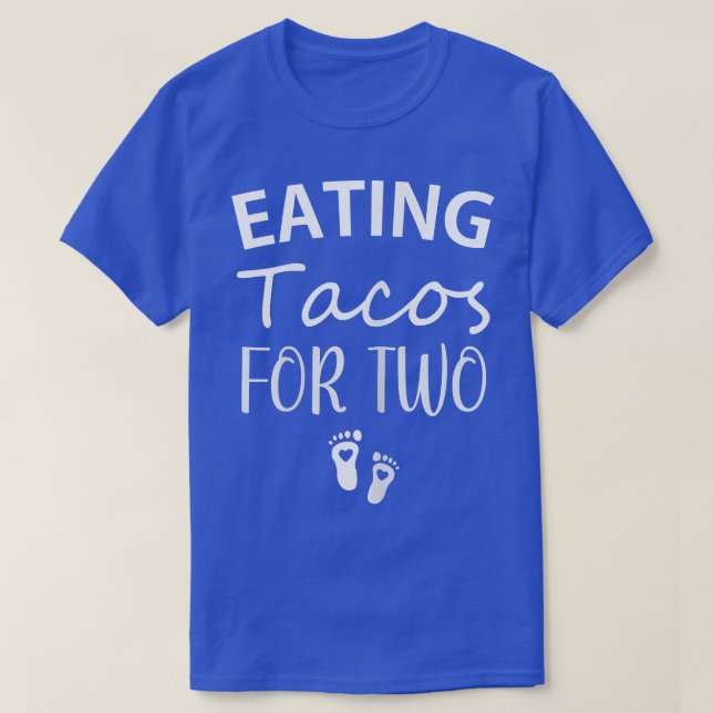 Womens Eating Tacos for Two Funny Maternity Pregna T-Shirt (Design Front)