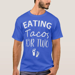 Womens Eating Tacos for Two Funny Maternity Pregna T-Shirt