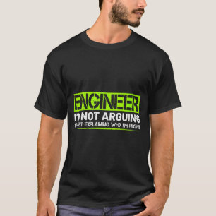 Womens Engineer Not Arguing Funny Humour Saying T-Shirt