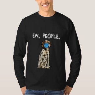 Womens English Setter Ew People Dog Wearing Face M T-Shirt
