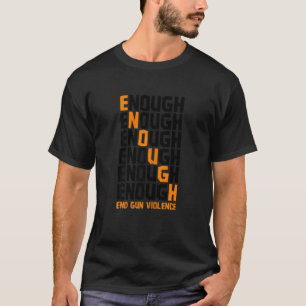 Womens Enough End Gun Violence No Gun Awareness Da T-Shirt