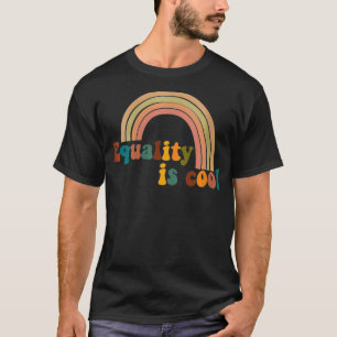 Womens Equality is Cool Rainbow Social Justice Gif T-Shirt