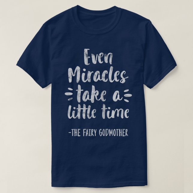 Womens Even Miracles Take Little Time The Fairy Go T-Shirt (Design Front)