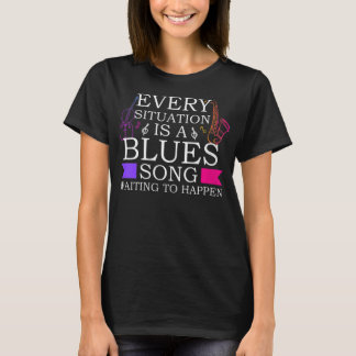 Womens Every Situation Is A Blues Song Jazz And Bl T-Shirt