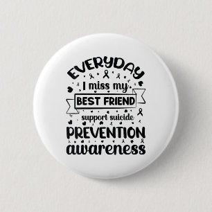 Womens Everyday I Miss My Best Friend Support Suic 2 Inch Round Button