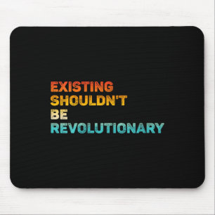 Womens Existing Shouldn't Be Revolutionary Retro V Mouse Pad