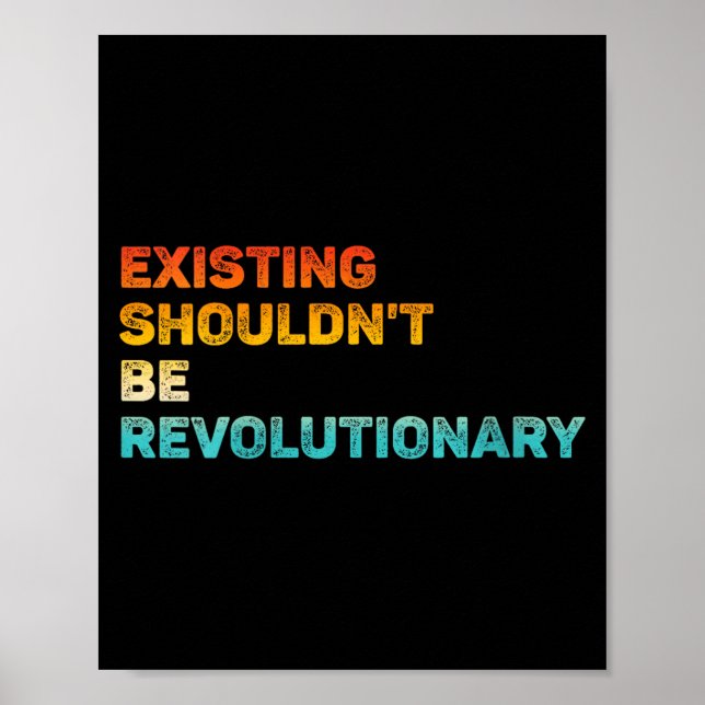 Womens Existing Shouldn't Be Revolutionary Retro V Poster (Front)