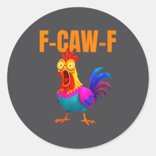 Womens F-caw-f Funny Chicken Colorful F-caw-f Quot Classic Round Sticker