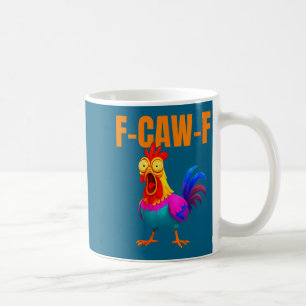 Womens F-caw-f Funny Chicken Colorful F-caw-f Quot Coffee Mug