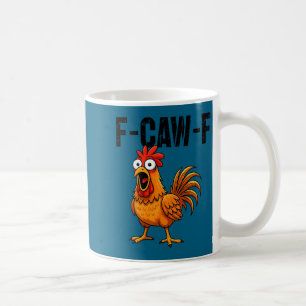 Womens F-caw-f Funny Chicken Humor F-caw-f Quote R Coffee Mug