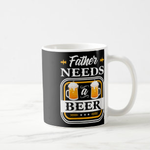 Womens Father Needs A Beer Bride And Groom Drinker Coffee Mug