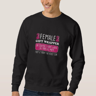 Womens Female Wrapper Get It Right The First Time Sweatshirt