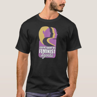 Womens Feminist Ask Me About My Feminist Agenda T-Shirt