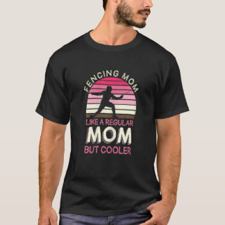 Womens Fencing Mom Like A Regular Mom But Cooler M T-Shirt