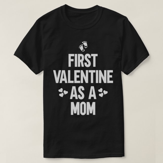 Womens First Valentine As A Mom First Valentines D T-Shirt (Design Front)
