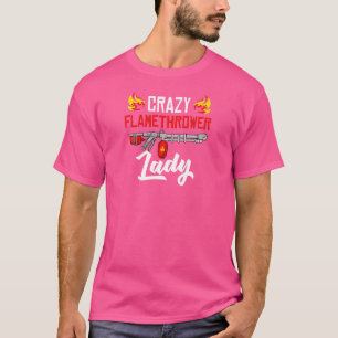 Womens Flamethrower Gun Fire Thrower Flame Weapon  T-Shirt