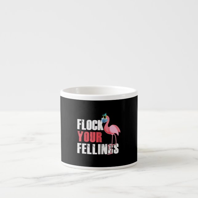 Womens Flock Your Feelings Funny Flamingo Espresso Cup (Front)