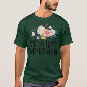 Womens Floral Flowers Sayings Autumn Leaves Pumpki T-Shirt