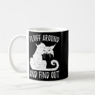 Womens Fluff Around Funny Sarcastic Cat Lady Quote Coffee Mug
