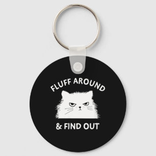 Womens Fluff Around Funny Sarcastic Cat Lady Quote Keychain