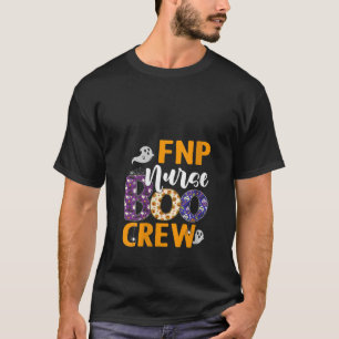 Womens FNP Nurse Boo Crew Scary Nurse Halloween Gh T-Shirt