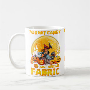 Womens Forget Candy Just Give Me Fabric Halloween Coffee Mug