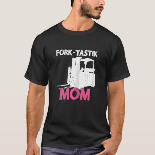 Womens Fork Tastik Mom Certified Warehouse Forklif T-Shirt