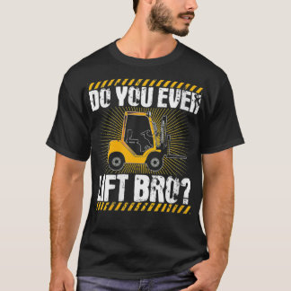 Womens Forklift Operator Funny Do You Even Lift Br T-Shirt