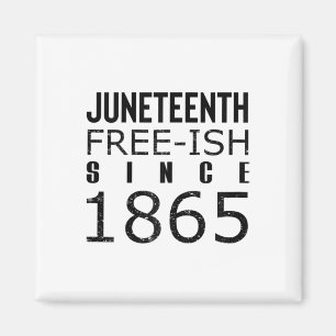 Womens Freeish Juneteeth Since 1865 Black History Magnet