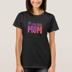 Womens Frenchie Mom  French Bulldog T-Shirt
